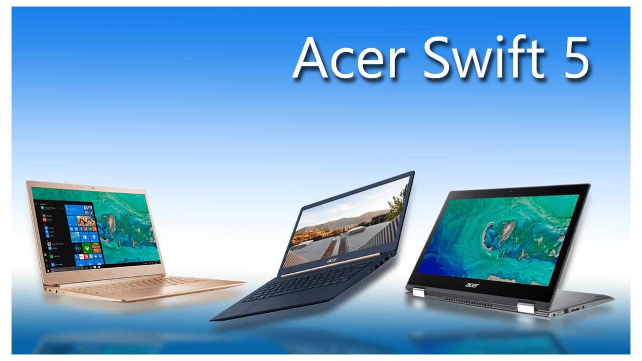 وأخيراً تم إزاحة الستار عن Acer Swift 5